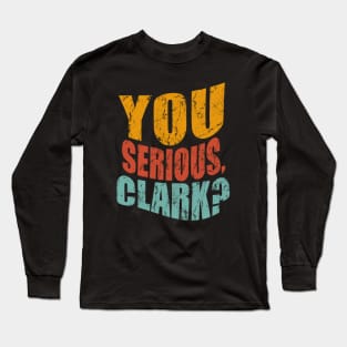 YOU SERIOUS CLARK Long Sleeve T-Shirt